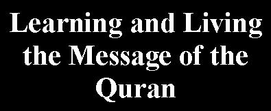 Learning and Living the Message of the Quran